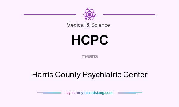 What does HCPC mean? It stands for Harris County Psychiatric Center