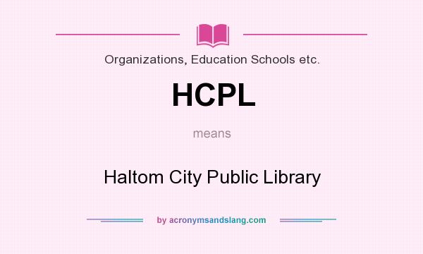 What does HCPL mean? It stands for Haltom City Public Library