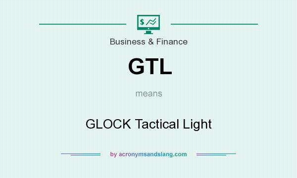 What does GTL mean? It stands for GLOCK Tactical Light