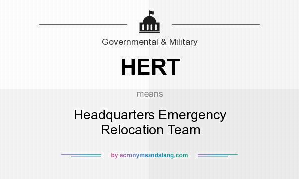 What does HERT mean? It stands for Headquarters Emergency Relocation Team