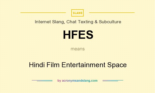 What does HFES mean? It stands for Hindi Film Entertainment Space