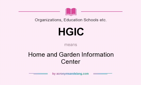 What does HGIC mean? It stands for Home and Garden Information Center