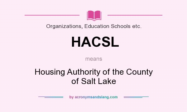What does HACSL mean? It stands for Housing Authority of the County of Salt Lake