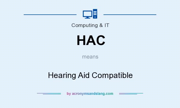 What does HAC mean? It stands for Hearing Aid Compatible