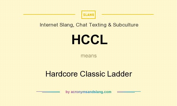 What does HCCL mean? It stands for Hardcore Classic Ladder