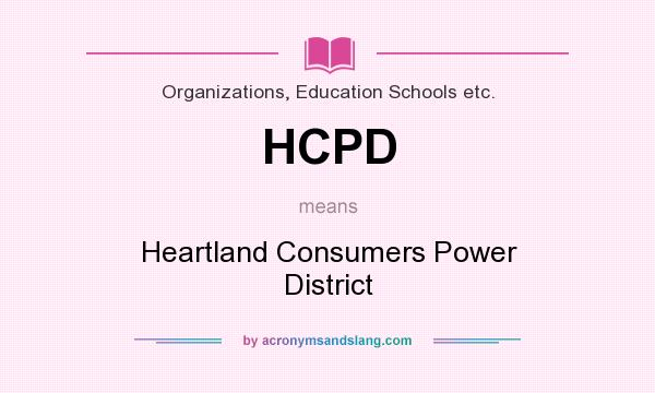 What does HCPD mean? It stands for Heartland Consumers Power District