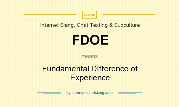 What does FDOE mean? It stands for Fundamental Difference of Experience