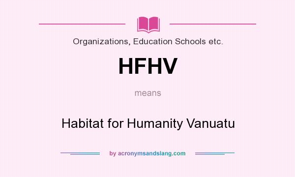 What does HFHV mean? It stands for Habitat for Humanity Vanuatu