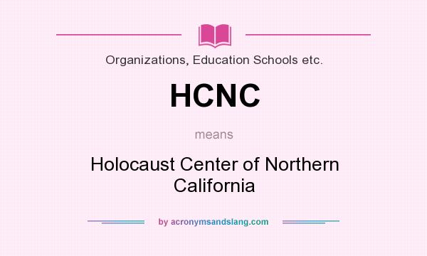 What does HCNC mean? It stands for Holocaust Center of Northern California
