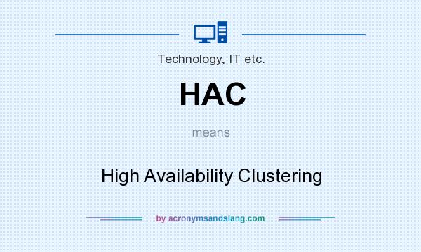 What does HAC mean? It stands for High Availability Clustering
