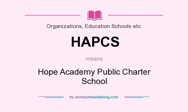 What does HAPCS mean? It stands for Hope Academy Public Charter School