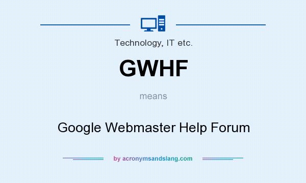 What does GWHF mean? It stands for Google Webmaster Help Forum