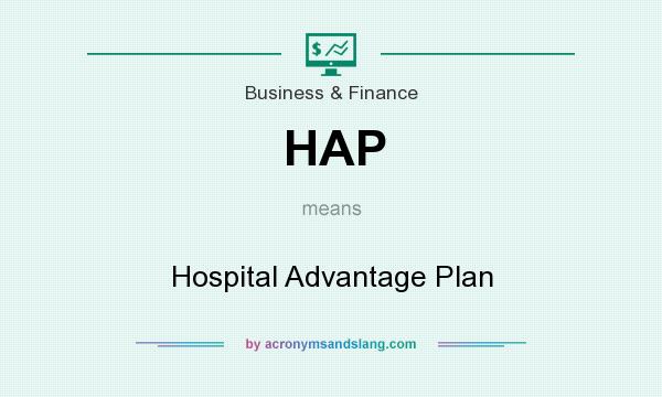 What does HAP mean? It stands for Hospital Advantage Plan