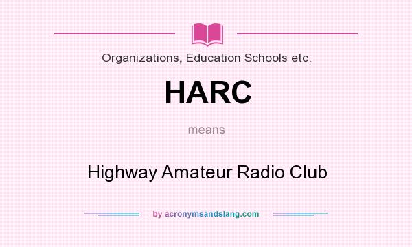 What does HARC mean? It stands for Highway Amateur Radio Club