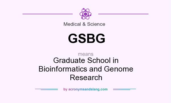 What does GSBG mean? It stands for Graduate School in Bioinformatics and Genome Research