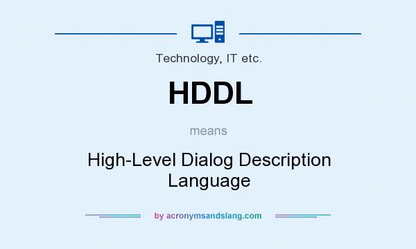 What does HDDL mean? It stands for High-Level Dialog Description Language