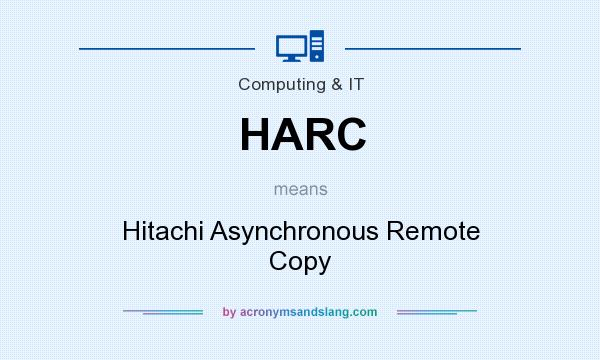 What does HARC mean? It stands for Hitachi Asynchronous Remote Copy
