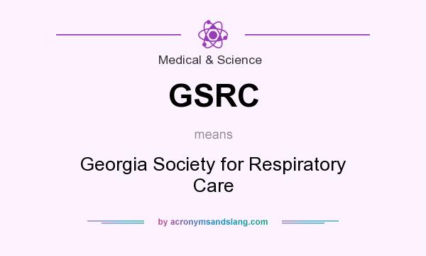 What does GSRC mean? It stands for Georgia Society for Respiratory Care