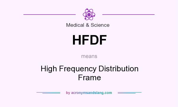 What does HFDF mean? It stands for High Frequency Distribution Frame