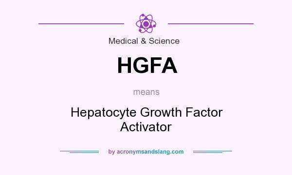 What does HGFA mean? It stands for Hepatocyte Growth Factor Activator