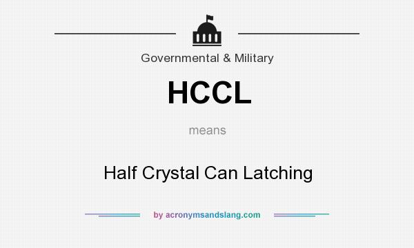 What does HCCL mean? It stands for Half Crystal Can Latching