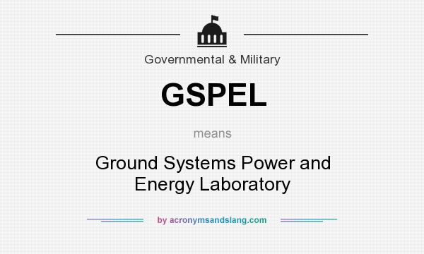 What does GSPEL mean? It stands for Ground Systems Power and Energy Laboratory