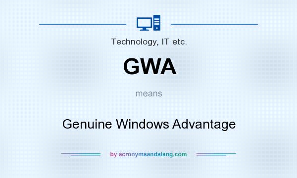 What does GWA mean? It stands for Genuine Windows Advantage
