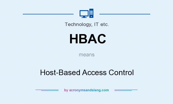What does HBAC mean? It stands for Host-Based Access Control