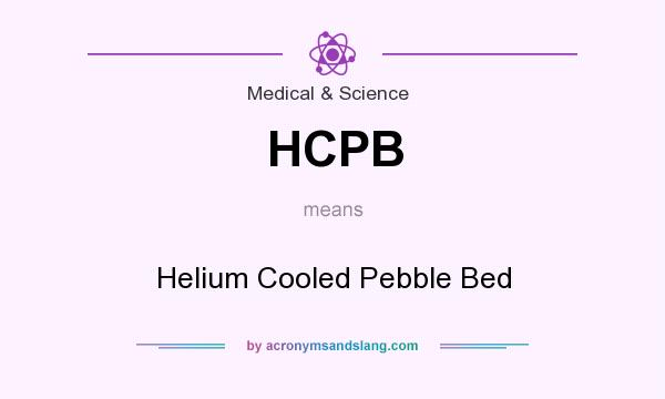 What does HCPB mean? It stands for Helium Cooled Pebble Bed