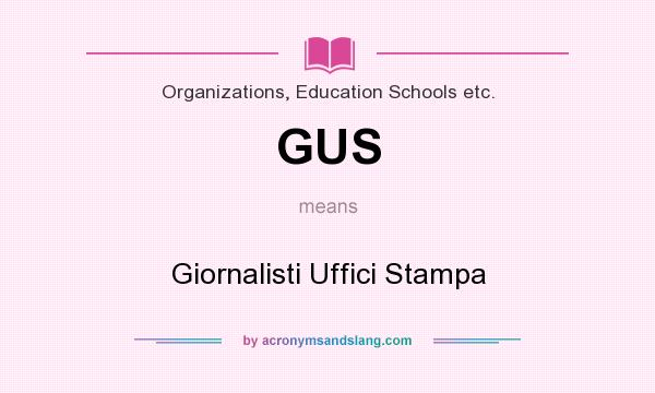 What does GUS mean? It stands for Giornalisti Uffici Stampa