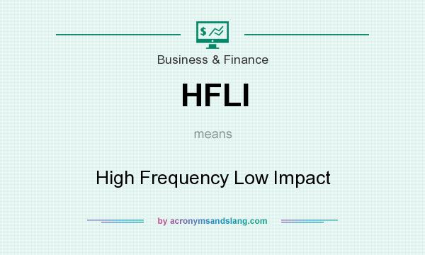 What does HFLI mean? It stands for High Frequency Low Impact
