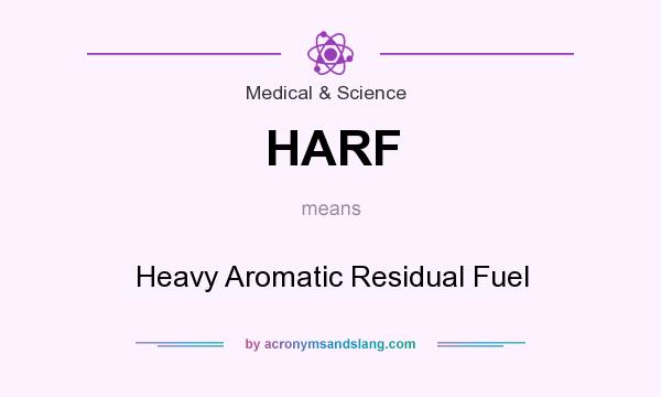 What does HARF mean? It stands for Heavy Aromatic Residual Fuel