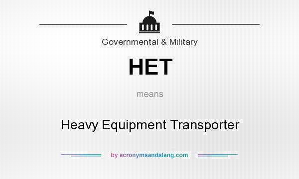 What does HET mean? It stands for Heavy Equipment Transporter