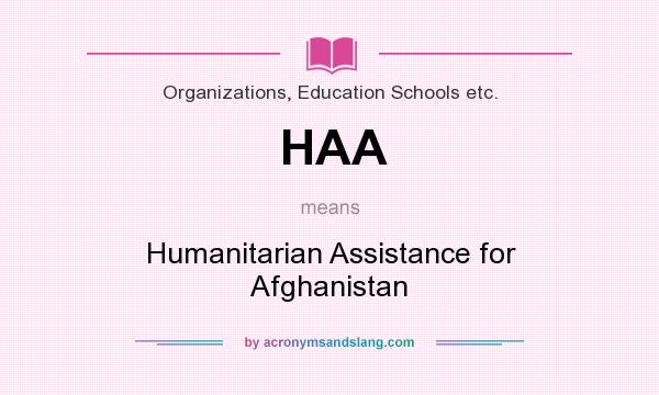 What does HAA mean? It stands for Humanitarian Assistance for Afghanistan