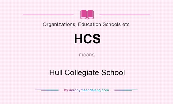 What does HCS mean? It stands for Hull Collegiate School