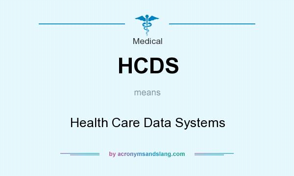 What does HCDS mean? It stands for Health Care Data Systems