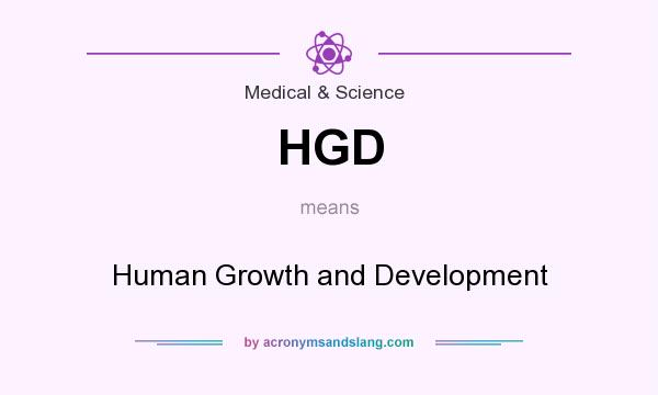 What does HGD mean? It stands for Human Growth and Development
