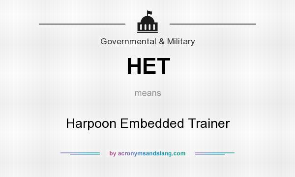 What does HET mean? It stands for Harpoon Embedded Trainer
