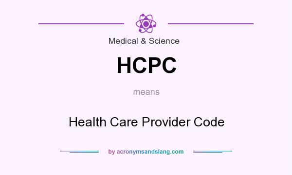 What does HCPC mean? It stands for Health Care Provider Code