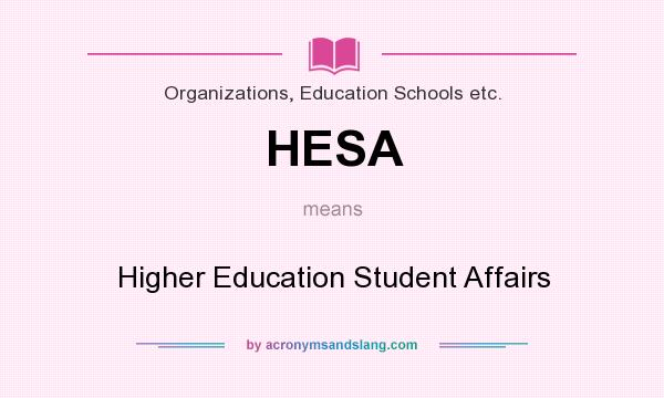 What does HESA mean? It stands for Higher Education Student Affairs