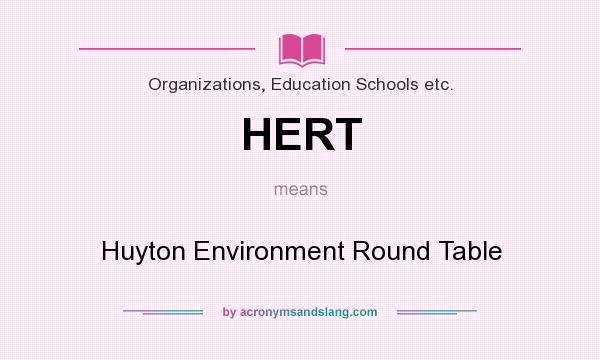 What does HERT mean? It stands for Huyton Environment Round Table