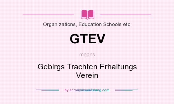 What does GTEV mean? It stands for Gebirgs Trachten Erhaltungs Verein