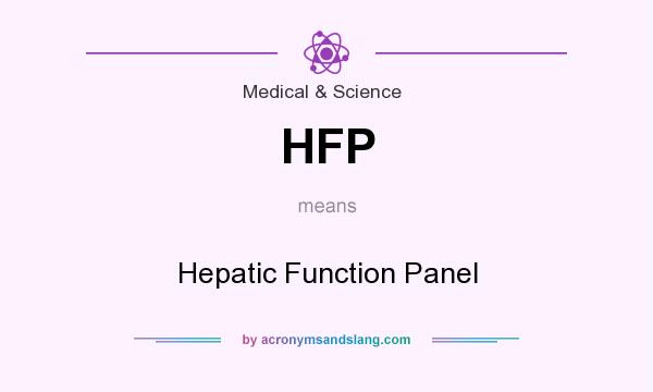 What does HFP mean? It stands for Hepatic Function Panel