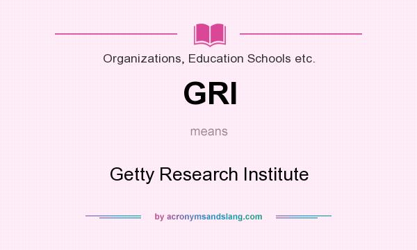 What does GRI mean? It stands for Getty Research Institute