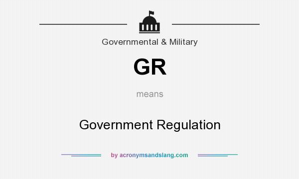 What does GR mean? It stands for Government Regulation
