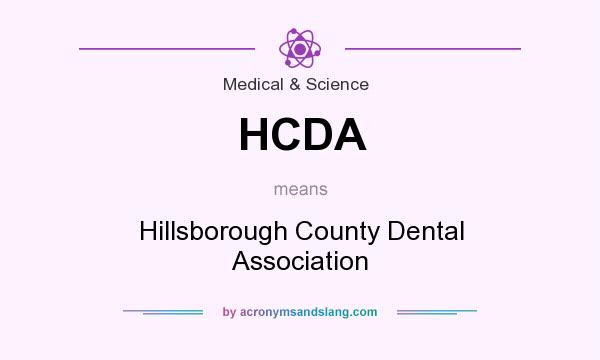 What does HCDA mean? It stands for Hillsborough County Dental Association