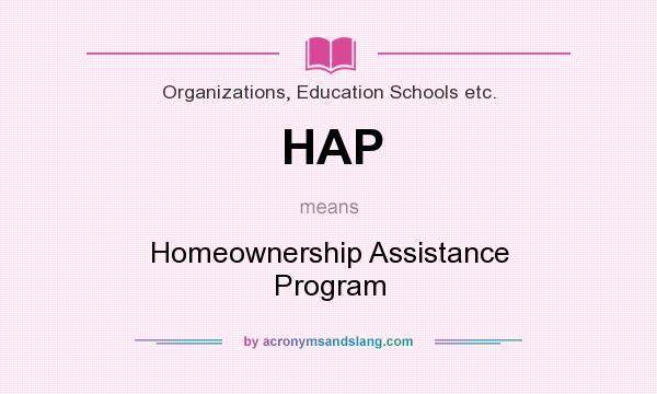 What does HAP mean? It stands for Homeownership Assistance Program