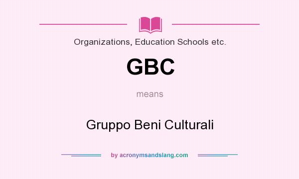 What does GBC mean? It stands for Gruppo Beni Culturali