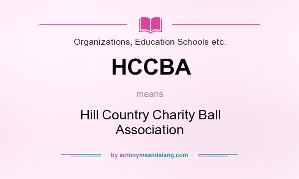 What does HCCBA mean? It stands for Hill Country Charity Ball Association