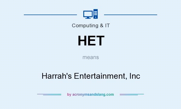 What does HET mean? It stands for Harrah`s Entertainment, Inc